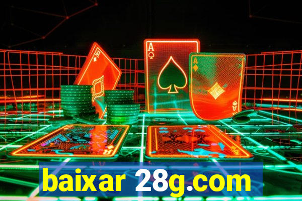 baixar 28g.com